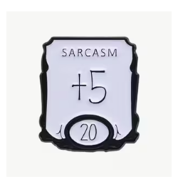 +5 Sarcasm Pin